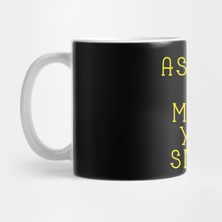 Ask Me To Make You Smile Mug